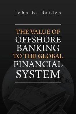 The Value of Offshore Banking to the Global Financial System