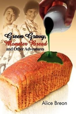 Green Gravy, Monster Bread and Other Adventures