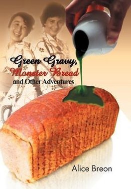 Green Gravy, Monster Bread and Other Adventures