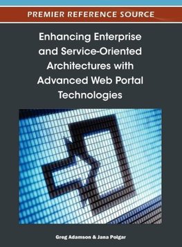 Enhancing Enterprise and Service-Oriented Architectures with Advanced Web Portal Technologies