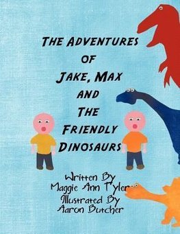 The Adventures of Jake, Max and The Friendly Dinosaurs