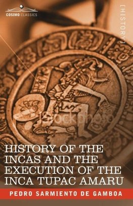 History of the Incas and the Execution of the Inca Tupac Amaru