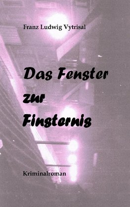 Das Fenster zur Finsternis