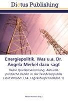 Energiepolitik. Was u.a. Dr. Angela Merkel dazu sagt