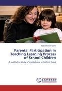 Parental Participation in Teaching Learning Process of School Children