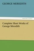 Complete Short Works of George Meredith