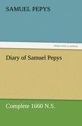 Diary of Samuel Pepys - Complete 1660 N.S.