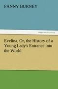 Evelina, Or, the History of a Young Lady's Entrance into the World