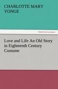 Love and Life An Old Story in Eighteenth Century Costume