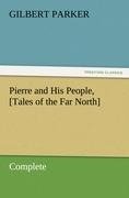 Pierre and His People, [Tales of the Far North], Complete