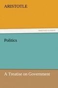 Politics: A Treatise on Government