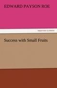 Success with Small Fruits