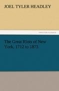 The Great Riots of New York, 1712 to 1873