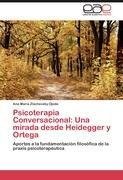 Psicoterapia Conversacional: Una mirada desde Heidegger y Ortega