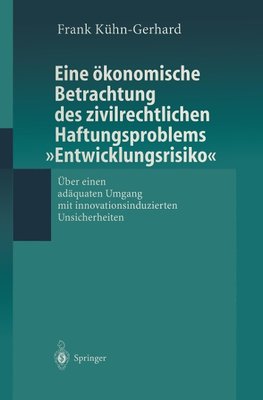 Eine ökonomische Betrachtung des zivilrechtlichen Haftungs-problems "Entwicklungsrisiko"