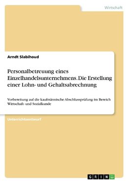 Personalbetreuung eines Einzelhandelsunternehmens. Die Erstellung einer Lohn- und Gehaltsabrechnung