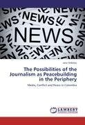 The Possibilities of the Journalism as Peacebuilding in the Periphery