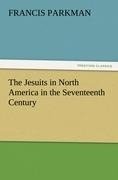 The Jesuits in North America in the Seventeenth Century