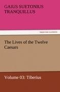 The Lives of the Twelve Caesars, Volume 03: Tiberius