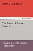 The Poems of Emma Lazarus, Volume 2 Jewish poems: Translations