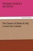 The Queen of Sheba & My Cousin the Colonel