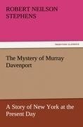 The Mystery of Murray Davenport A Story of New York at the Present Day