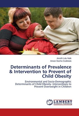 Determinants of Prevalence & Intervention to Prevent of Child Obesity