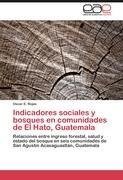 Indicadores sociales y bosques en comunidades de El Hato, Guatemala