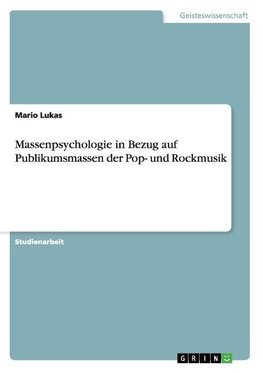 Massenpsychologie in Bezug auf Publikumsmassen der Pop- und Rockmusik