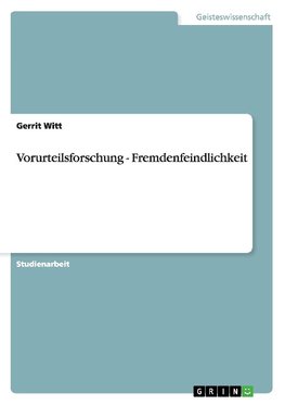 Vorurteilsforschung - Fremdenfeindlichkeit