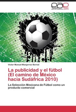 La publicidad y el fútbol (El camino de México hacia Sudáfrica 2010)