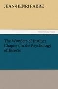 The Wonders of Instinct Chapters in the Psychology of Insects