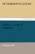 Works of Lucian of Samosata - Volume 03