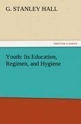 Youth: Its Education, Regimen, and Hygiene