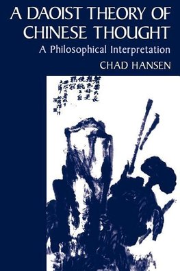 Hansen, C: A Daoist Theory of Chinese Thought