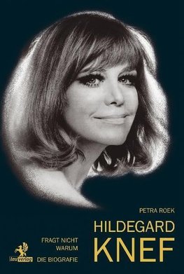 Fragt nicht warum: Hildegard Knef - Die Biografie