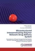 Microstructured Interpenetrating Polymer Network Drug Delivery System