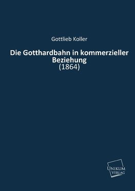 Die Gotthardbahn in kommerzieller Beziehung