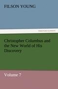 Christopher Columbus and the New World of His Discovery - Volume 7