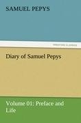 Diary of Samuel Pepys - Volume 01: Preface and Life