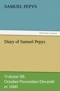 Diary of Samuel Pepys - Volume 08: October/November/December 1660