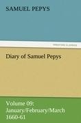 Diary of Samuel Pepys - Volume 09: January/February/March 1660-61