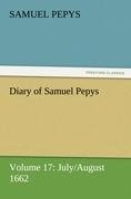 Diary of Samuel Pepys - Volume 17: July/August 1662