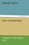 Diary of Samuel Pepys - Volume 23: July/August 1663