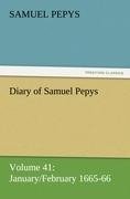 Diary of Samuel Pepys - Volume 41: January/February 1665-66