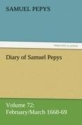 Diary of Samuel Pepys - Volume 72: February/March 1668-69