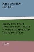 History of the United Netherlands from the Death of William the Silent to the Twelve Year's Truce, 1607b