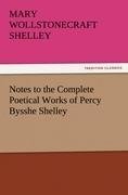 Notes to the Complete Poetical Works of Percy Bysshe Shelley