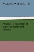 Personal Recollections of Early Melbourne and Victoria