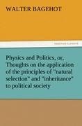 Physics and Politics, or, Thoughts on the application of the principles of "natural selection" and "inheritance" to political society